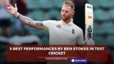 5 best performances of Ben Stokes in test cricket