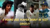 5 Indian Players Who Made Their Test Debut at a Young Age