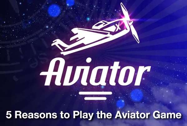 5 Reasons to Play the Aviator Game on Online Casinos