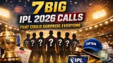 7 Big IPL 2026 Calls That Could Surprise Everyone