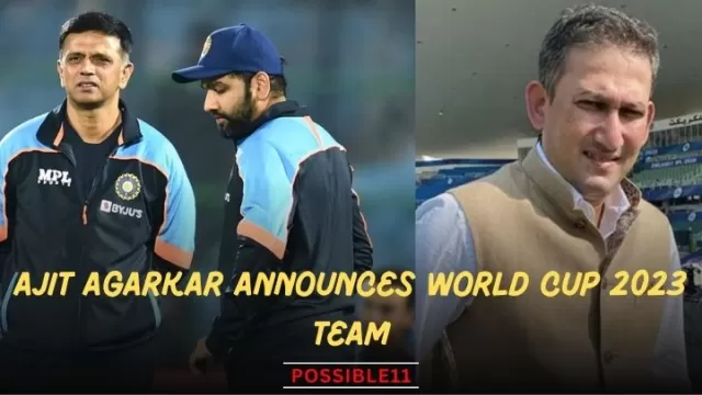 Ajit Agarkar Announces World Cup 2023 Team