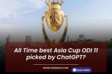 All Time best Asia Cup ODI 11 picked by ChatGPT?