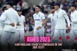 Ashes 2023 : Can England make a comeback in 3rd Test ?