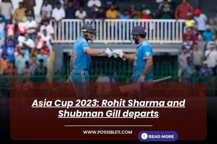 Asia Cup 2023: Rohit Sharma and Shubman Gill departs