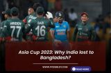  Asia Cup 2023: Why India lost to Bangladesh?