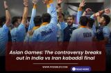 Asian Games: The controversy breaks out in India vs Iran kabaddi final