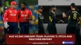 AUS vs ENG Dream11 Team, Playing 11, Pitch and Weather Report