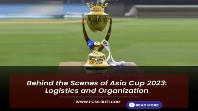 Behind the Scenes of Asia Cup 2023: