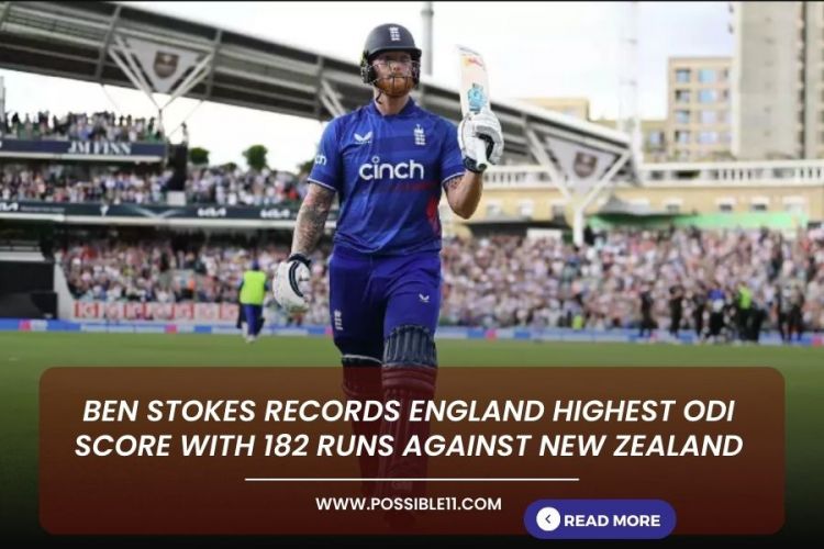 Ben Stokes records England highest ODI score with 182 runs against New Zealand