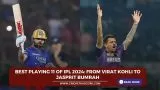 Best playing 11 of IPL 2024: From Virat Kohli to Jasprit Bumrah