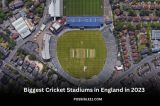 Biggest Cricket Stadiums in England in 2023