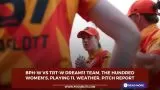 BPH-W vs TRT-W Dream11 Team, The Hundred, Playing 11, Weather, Pitch Report