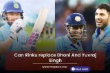 Can Rinku replace Dhoni And Yuvraj Singh