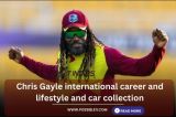 Chris Gayle international career and lifestyle and car collection