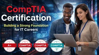 CompTIA Certification: Build a Strong IT
