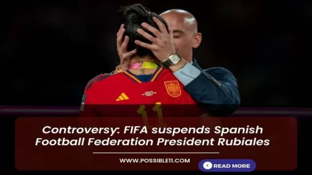 Controversy: FIFA suspends Spanish Football Federation President
