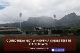 Could India not win even a single test in Cape Town?