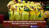 CSK record in the opening match, What is the record of CSK first match?