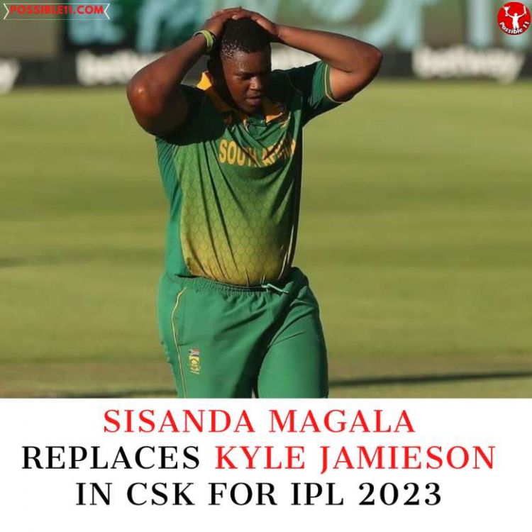 csk sign sisanda magala in place of injured kyle jamieson 1