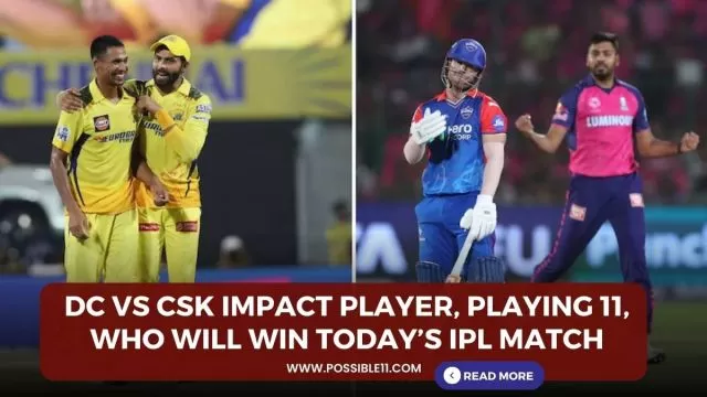 DC vs CSK Impact Player, Playing 11,