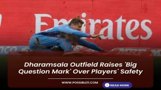Dharamsala Outfield Raises Big Question Mark Over
