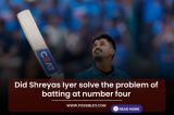 Did Shreyas Iyer solve the problem of batting at number four