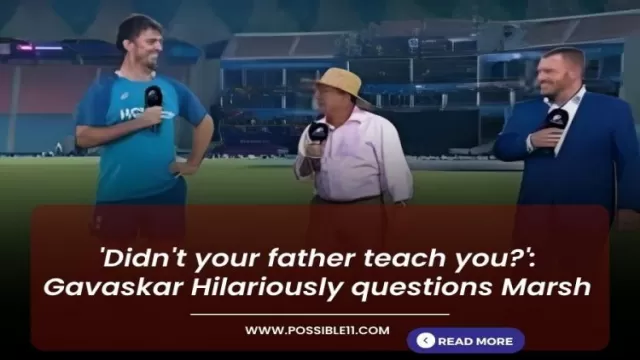 Didnt your father teach you?: Gavaskar Hilariously