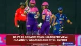 DS vs CS Dream11 Team, Match Preview, Playing 11, Weather and Pitch Report