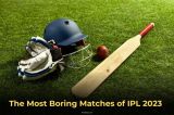 Dull and Disappointing: The Most Boring Matches of IPL 2023