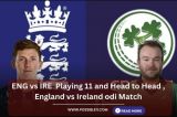 ENG vs IRE  Playing 11 and Head to Head , England vs Ireland odi Match