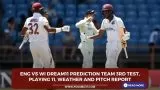 ENG vs WI Dream11 Prediction Team 3rd Test, Playing 11, Weather and Pitch Report
