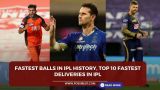 Fastest Balls in IPL History, Top 10 Fastest Deliveries in IPL