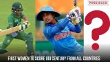 First woman to score ODI century from all countries