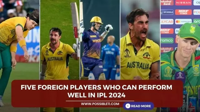 Five Foreign Players Who Can Perform well