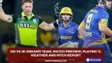 GM vs JK Dream11 Team, Match Preview, Playing 11, Weather and Pitch Report