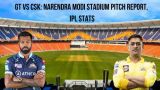 GT vs CSK, Narendra Modi Stadium Pitch Report, IPL stats