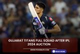 Gujarat Titans full squad after IPL 2024 auction, GT full player List