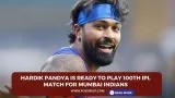 RR vs MI: Hardik Pandya is ready to play 100th IPL match for Mumbai Indians