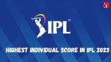 Highest individual score in IPL 2023