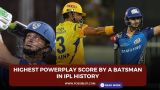 Highest powerplay score by a batsman in IPL History