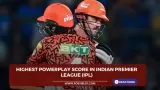 Highest Powerplay score in Indian Premier League (IPL)