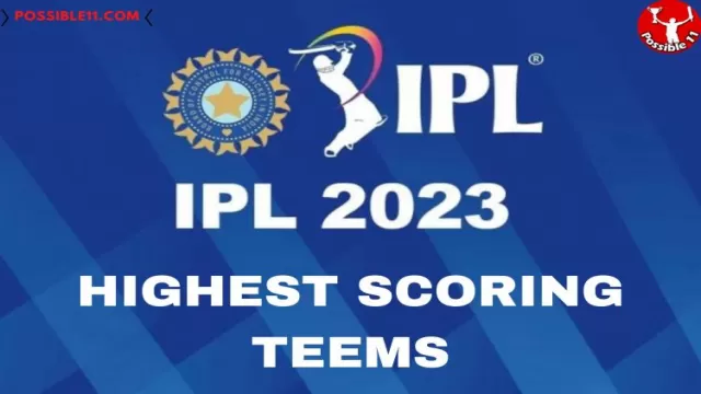 Highest Scoring Teams in IPL 2023