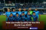 How can India qualify for the FIFA World Cup 2026?