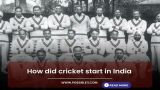 How did cricket start in India?