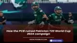 How the PCB ruined Pakistan T20 World Cup 2024 campaign
