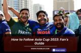 How to Follow Asia Cup 2023: Fan Guide 