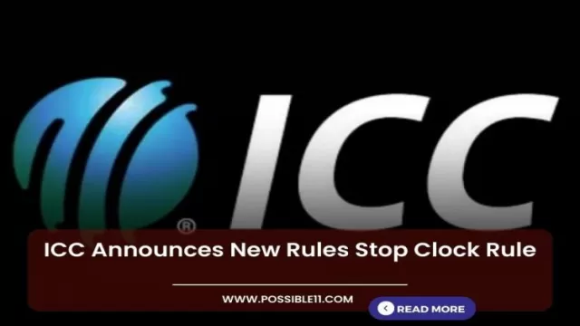ICC Announces New Rules Stop Clock Rule