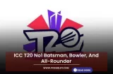 ICC T20 No1 Batsman, Bowler, And All-Rounder 