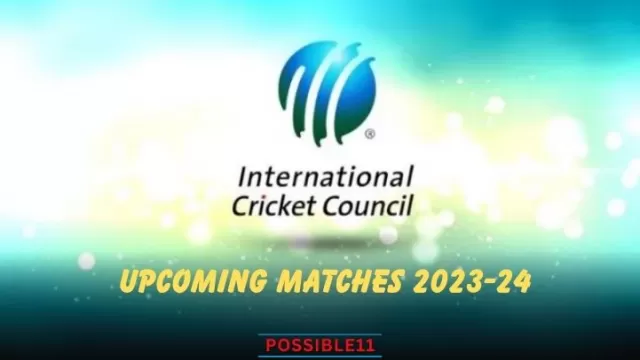 ICC Upcoming Matches 2023-24