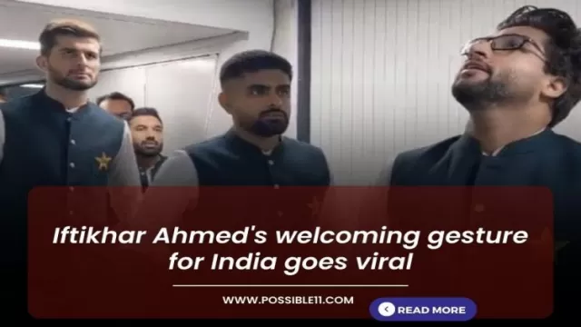 Iftikhar Ahmeds welcoming gesture for India goes